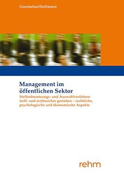 Stellenbesetzungs- und Auswahlverfahren treff- und rechtssicher gestalten - rechtliche, psychologische und ökonomische Aspekte