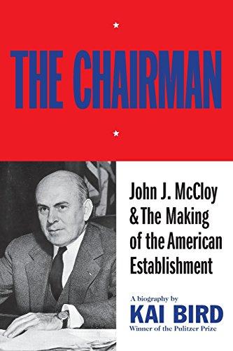 The Chairman: John J. McCloy & The Making of the American Establishment