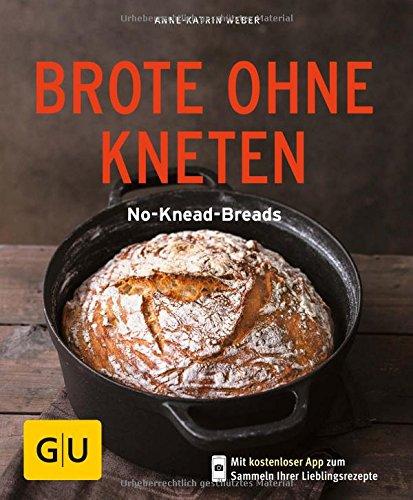 Brote ohne Kneten: No-Knead-Breads (GU KüchenRatgeber)