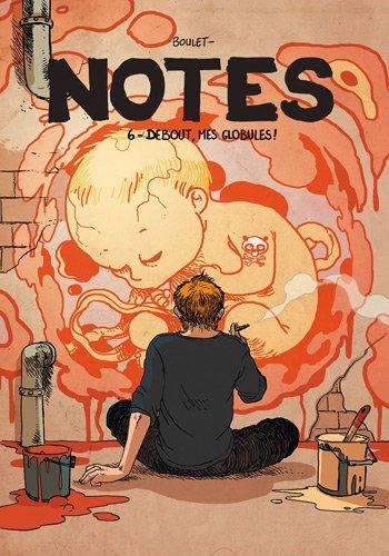 Notes. Vol. 6. Debout, mes globules !