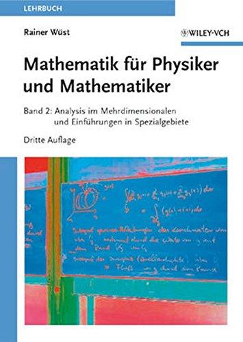 Mathematik für Physiker und Mathematiker: Band 2: Analysis im Mehrdimensionalen und Einführungen in Spezialgebiete