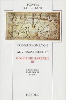 Adversus haereses = Gegen die Häresien III