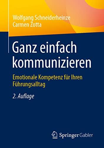 Ganz einfach kommunizieren: Emotionale Kompetenz für Ihren Führungsalltag