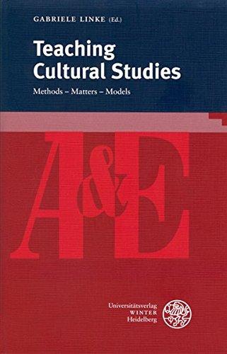 Teaching Cultural Studies: Methods - Matters - Models (anglistik & englischunterricht)