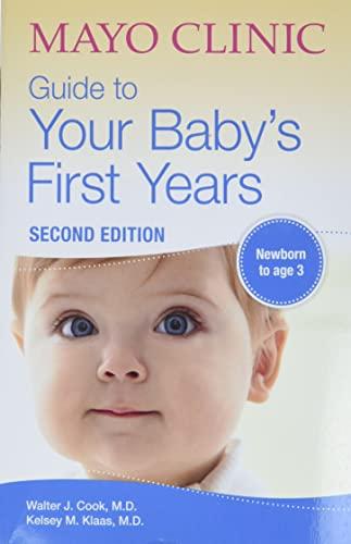 Mayo Clinic Guide to Your Baby's First Years: 2nd Edition Revised and Updated