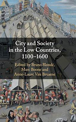 City and Society in the Low Countries, 1100–1600