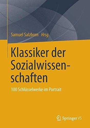 Klassiker der Sozialwissenschaften: 100 Schlüsselwerke im Portrait