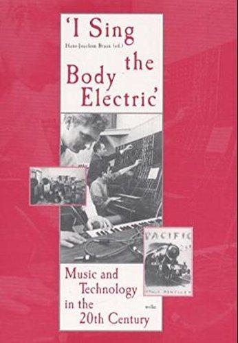 I sing the Body Electric: Music and Technology in the 20th Century