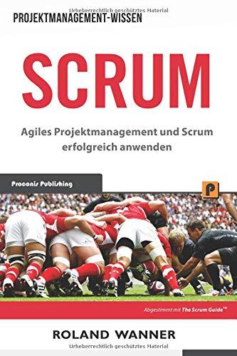 Scrum: Agiles Projektmanagement und Scrum erfolgreich anwenden