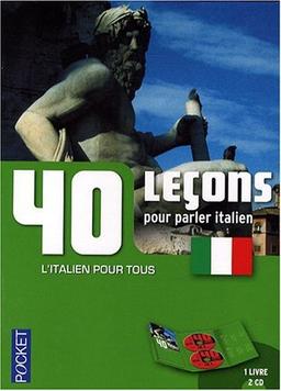 40 leçons pour parler italien : l'italien pour tous