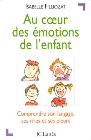 Au coeur des émotions de l'enfant : comprendre son langage, ses rires et ses pleurs