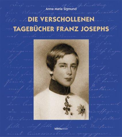 Die verschollenen Tagebücher Franz Josephs