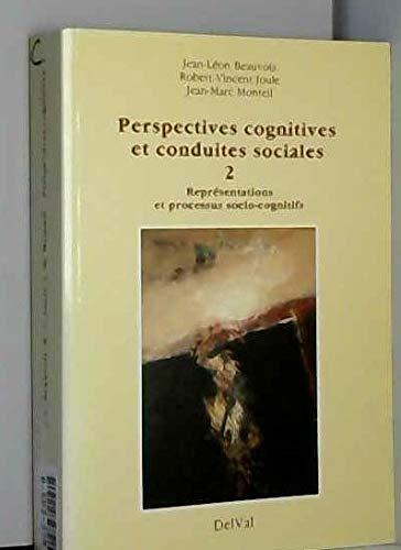 PERSPECTIVES COGNITIVES ET CONDUITES SOCIALES. II: REPRESENTATIONS ET PROCESSUS SOCIO-COGNITIFS.