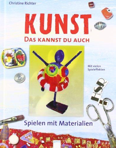 KUNST - Das kannst du auch. Spielen mit Materialien