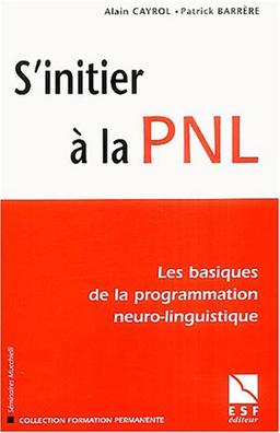 S'initier à la PNL : les basiques de la programmation neuro-linguistique