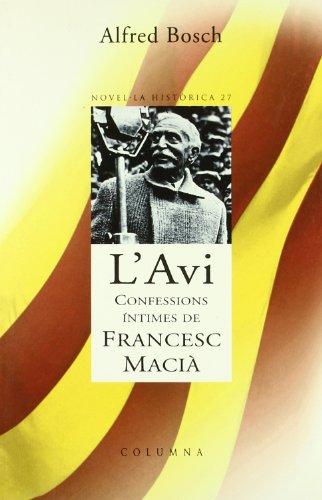 L'Aví, confesions intimes de Francesc Macià: Francesc Macià una vida de llegenda (Clàssica)