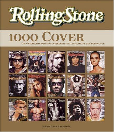 Rolling Stone. 1000 Cover - Die Geschichte der einflussreichsten Zeitschrift der Popkultur