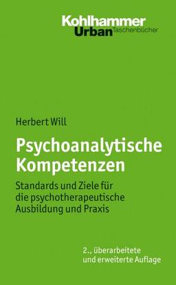 Psychoanalytische Kompetenzen: Standards und Ziele für die psychotherapeutische Ausbildung und Praxis (Urban-Taschenbucher)