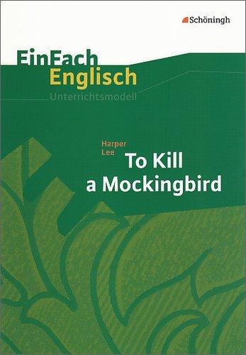 EinFach Englisch Unterrichtsmodelle. Unterrichtsmodelle für die Schulpraxis: EinFach Englisch Unterrichtsmodelle: Harper Lee: To Kill a Mockingbird