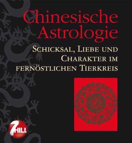 Chinesische Astrologie: Schicksal, Liebe und Charakter im fernöstlichen Tierkreis