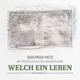 Welch ein Leben (Ein musikalisches Portrait über Martin Niemöller, KZ-Häftling und Kirchenpräsident): Musik Album auf CD