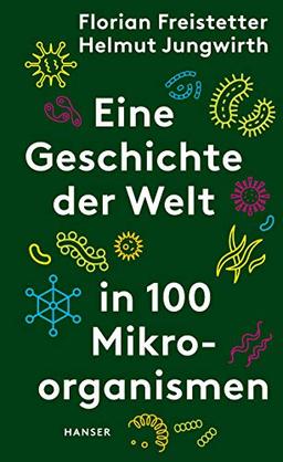 Eine Geschichte der Welt in 100 Mikroorganismen