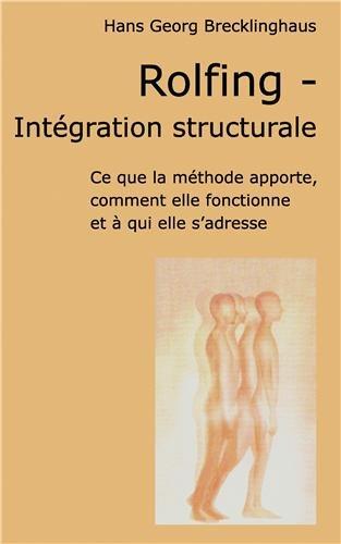 Rolfing : Intégration structurale : Ce que la méthode apporte, comment elle fonctionne et à qui elle s'adresse