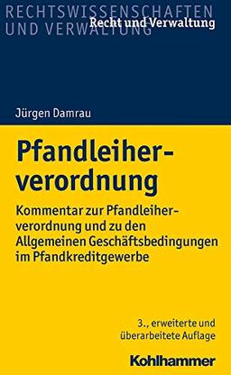 Pfandleiherverordnung: Kommentar zur Pfandleiherverordnung und zu den Allgemeinen Geschäftsbedingungen im Pfandkreditgewerbe: Kommentar Zur ... Im Pfandkreditgewerbe (Recht und Verwaltung)