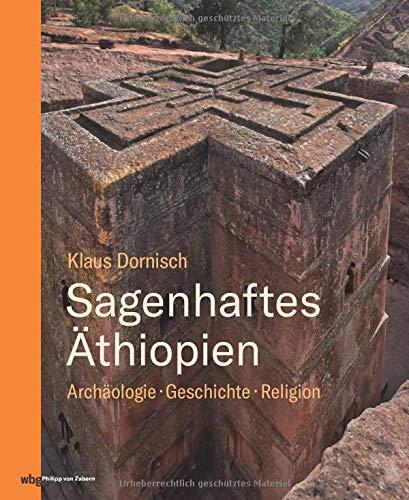 Sagenhaftes Äthiopien: Archäologie, Geschichte, Religion