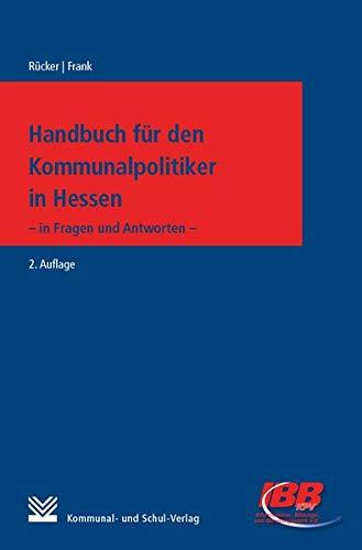 Handbuch für Kommunalpolitiker in Hessen: - in Fragen und Antworten -