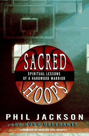 Sacred Hoops: Spiritual Lessons of a Hardwood Warrior