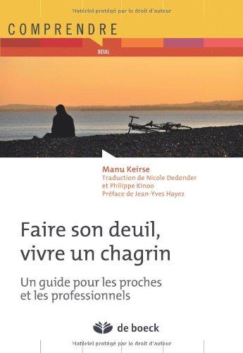 Faire son deuil, vivre un chagrin : un guide pour les proches et les professionnels