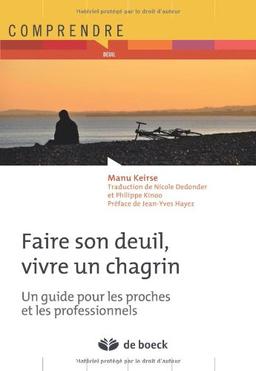 Faire son deuil, vivre un chagrin : un guide pour les proches et les professionnels