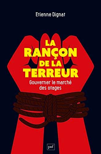 La rançon de la terreur : gouverner le marché des otages