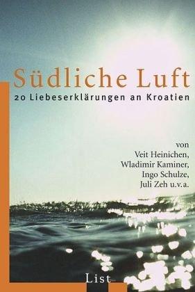 Südliche Luft: 20 Liebeserklärungen an Kroatien