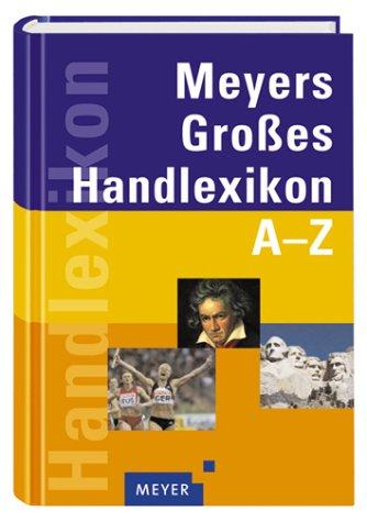 Meyers Großes Handlexikon A - Z. Rund 52 000 Stichwörter