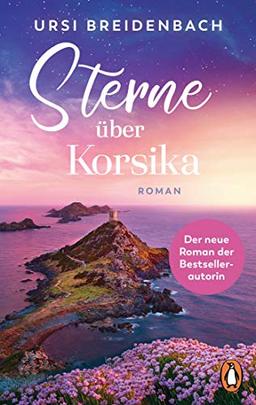 Sterne über Korsika: Roman - Der neue Roman der Bestsellerautorin