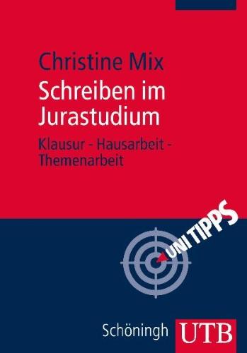 Schreiben im Jurastudium: Klausur - Hausarbeit - Themenarbeit