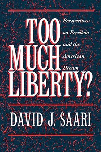 Too Much Liberty?: Perspectives on Freedom and the American Dream