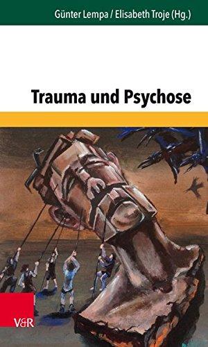 Trauma und Psychose (Forum der Psychoanalytischen Psychosentherapie / Schriftenreihe des Frankfurter Psychoseprojektes e.V. (FPP), Band 33)