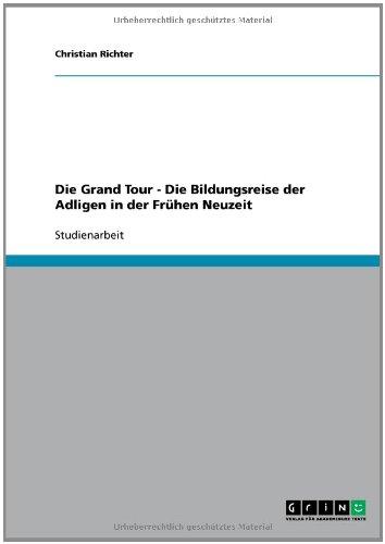 Die Grand Tour - Die Bildungsreise der Adligen in der Frühen Neuzeit