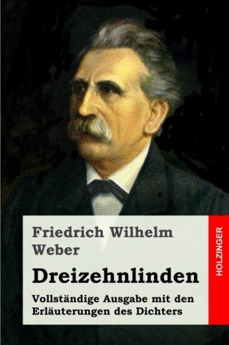 Dreizehnlinden: Vollständige Ausgabe mit den Erläuterungen des Dichters