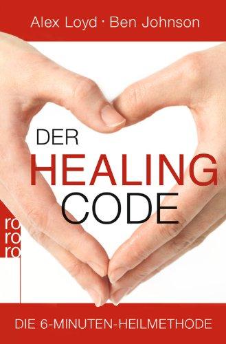 Der Healing Code: Die 6-Minuten-Heilmethode