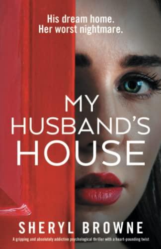 My Husband's House: A gripping and absolutely addictive psychological thriller with a heart-pounding twist