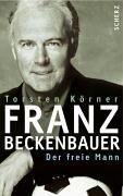 Franz Beckenbauer: Der freie Mann