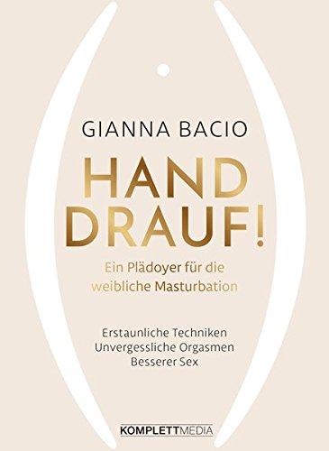 Hand drauf!: Ein Plädoyer für die weibliche Masturbation