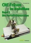 CNC-Fräsen im Modellbau 2: Die Portalfräsmaschine