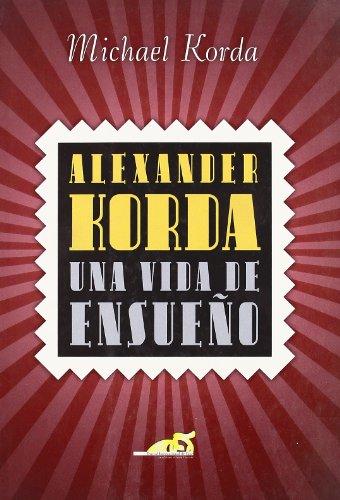 Alexander Korda : una vida de ensueño