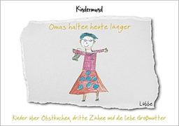 Omas halten heute länger: Kinder über Obstkuchen, dritte Zähne und die liebe Großmutter