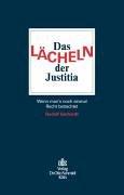 Das Lächeln der Justitia. Wenn man's noch einmal Recht betrachtet